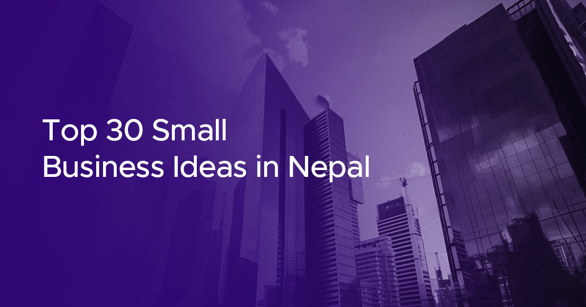 30 Proven Small Business Ideas for Everyone in Nepal